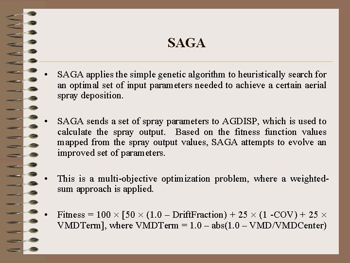 SAGA • SAGA applies the simple genetic algorithm to heuristically search for an optimal