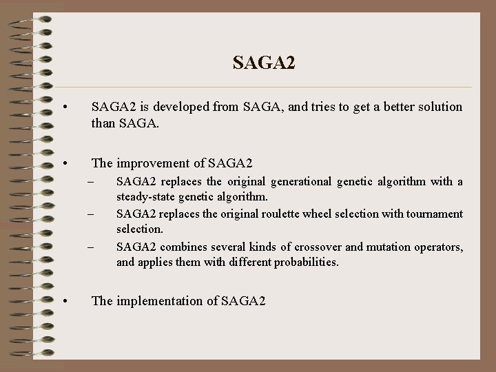 SAGA 2 • SAGA 2 is developed from SAGA, and tries to get a
