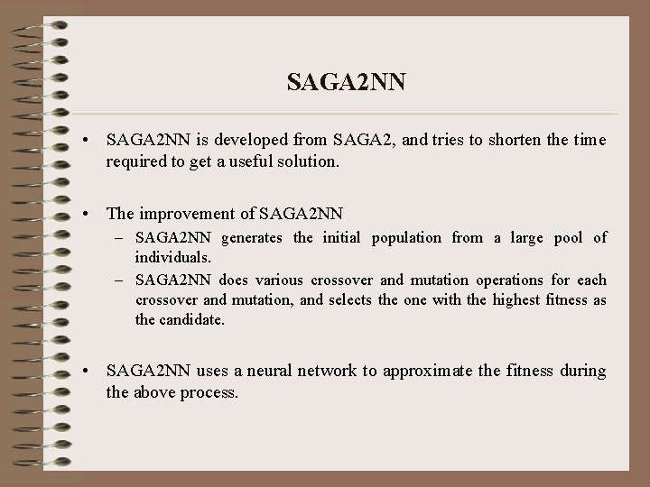 SAGA 2 NN • SAGA 2 NN is developed from SAGA 2, and tries