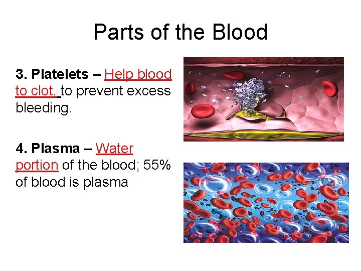 Parts of the Blood 3. Platelets – Help blood to clot, to prevent excess