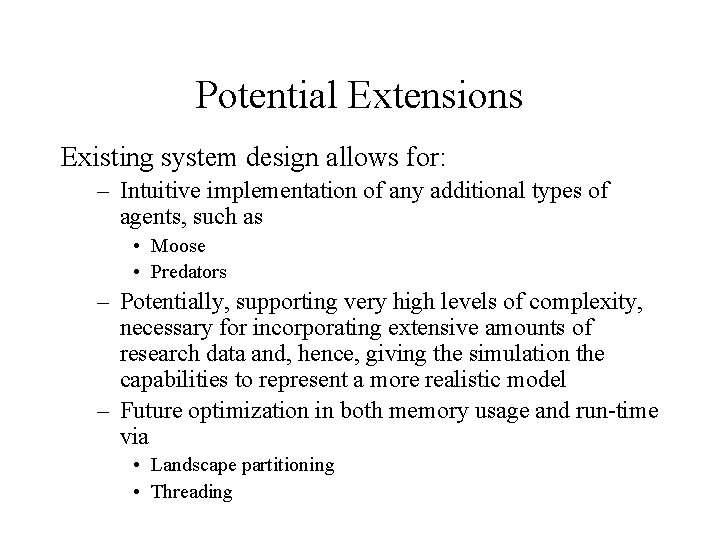 Potential Extensions Existing system design allows for: – Intuitive implementation of any additional types