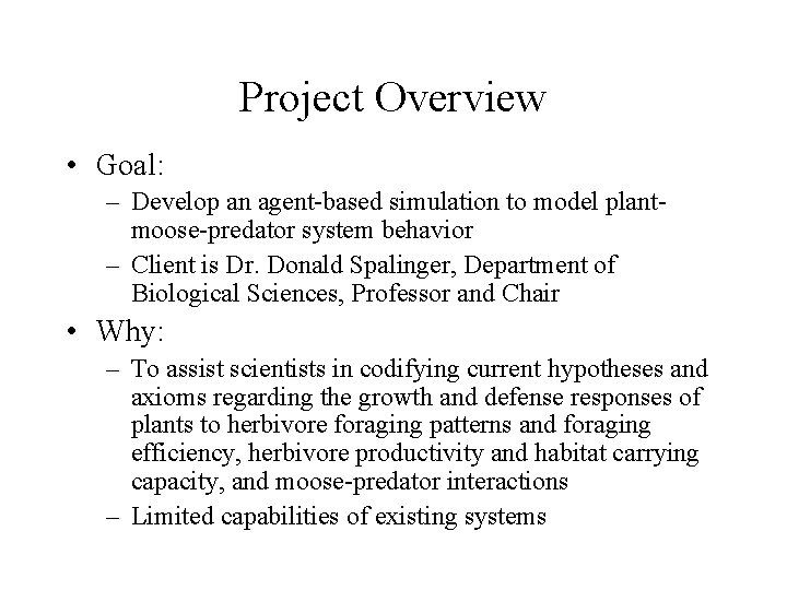 Project Overview • Goal: – Develop an agent-based simulation to model plantmoose-predator system behavior