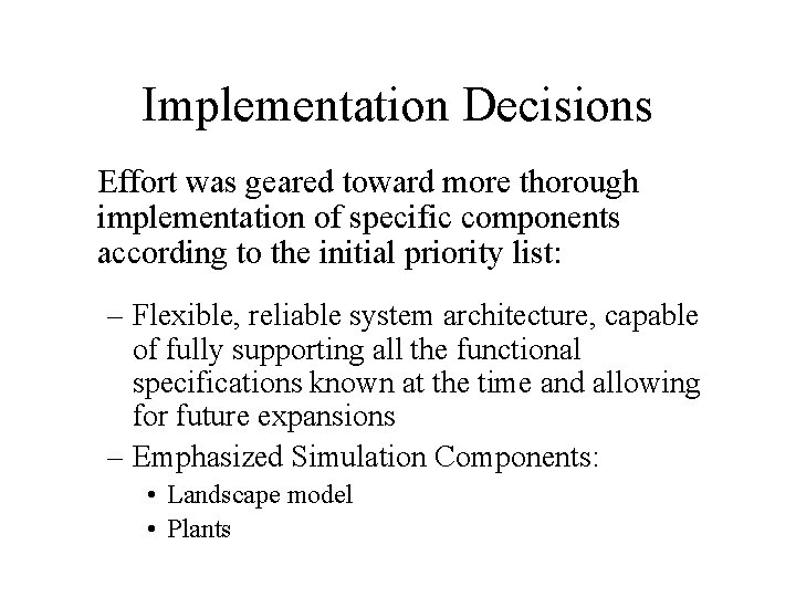 Implementation Decisions Effort was geared toward more thorough implementation of specific components according to