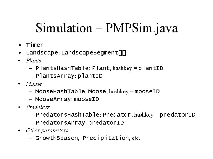 Simulation – PMPSim. java • Timer • Landscape: Landscape. Segment[][] • Plants – Plants.