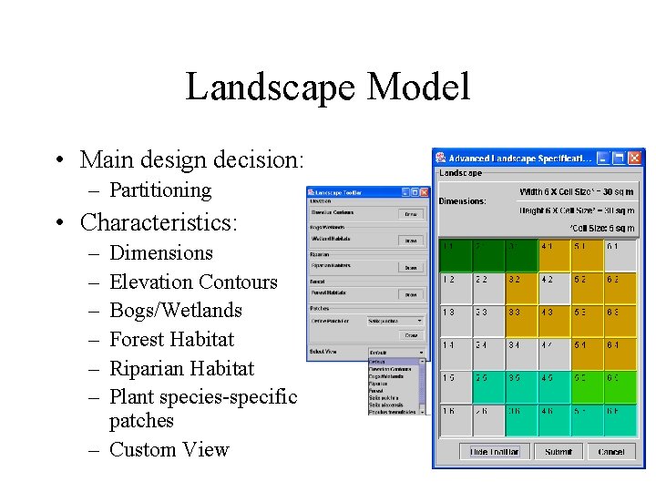 Landscape Model • Main design decision: – Partitioning • Characteristics: – – – Dimensions