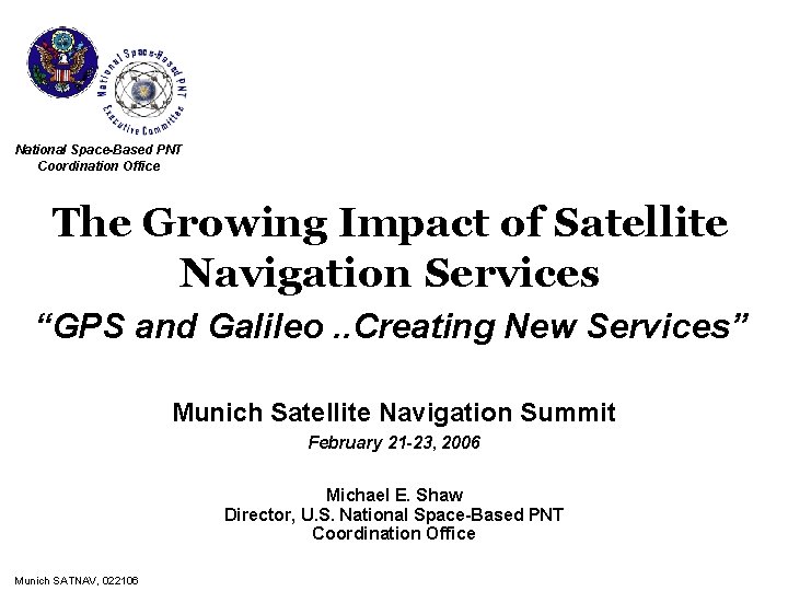 National Space-Based PNT Coordination Office The Growing Impact of Satellite Navigation Services “GPS and