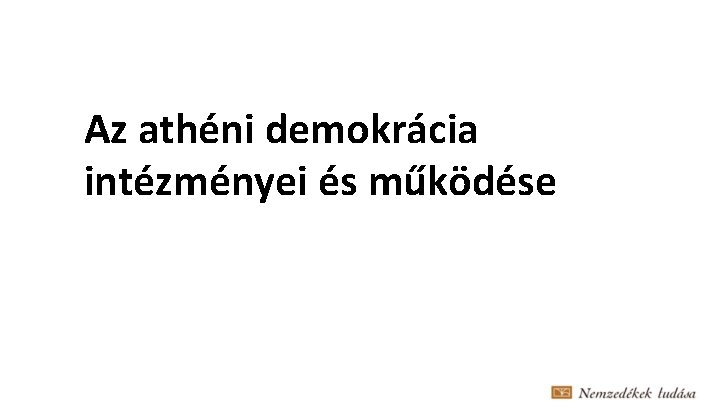 Az athéni demokrácia intézményei és működése 