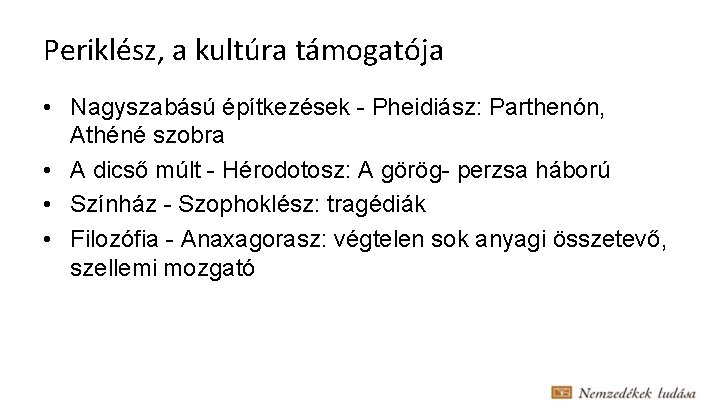 Periklész, a kultúra támogatója • Nagyszabású építkezések - Pheidiász: Parthenón, Athéné szobra • A