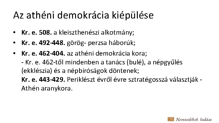 Az athéni demokrácia kiépülése • Kr. e. 508. a kleiszthenészi alkotmány; • Kr. e.