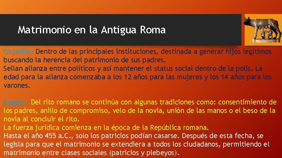 Matrimonio en la Antigua Roma Objetivo: Dentro de las principales instituciones, destinada a generar