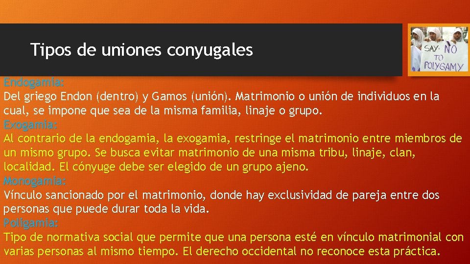 Tipos de uniones conyugales Endogamia: Del griego Endon (dentro) y Gamos (unión). Matrimonio o