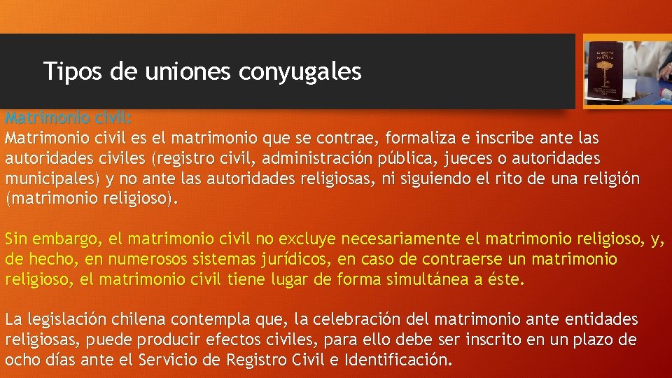 Tipos de uniones conyugales Matrimonio civil: Matrimonio civil es el matrimonio que se contrae,