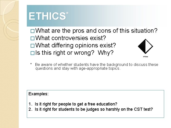 ETHICS* � What are the pros and cons of � What controversies exist? �