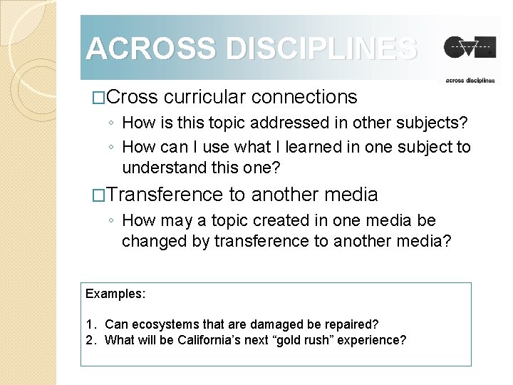 ACROSS DISCIPLINES �Cross curricular connections ◦ How is this topic addressed in other subjects?