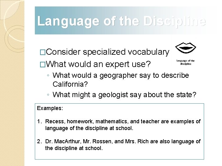 Language of the Discipline �Consider specialized vocabulary �What would an expert use? ◦ What