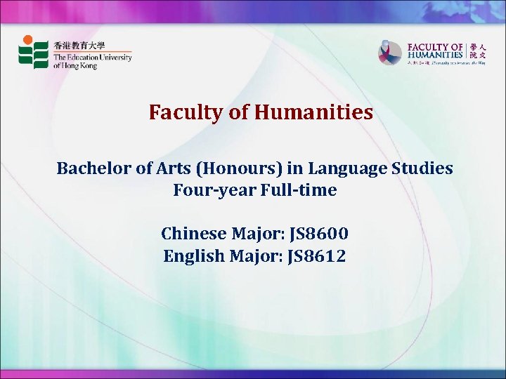Faculty of Humanities Bachelor of Arts (Honours) in Language Studies Four-year Full-time Chinese Major: