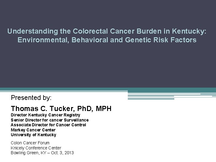 Understanding the Colorectal Cancer Burden in Kentucky: Environmental, Behavioral and Genetic Risk Factors Presented