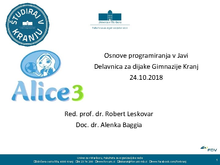 Osnove programiranja v Javi Delavnica za dijake Gimnazije Kranj 24. 10. 2018 Red. prof.
