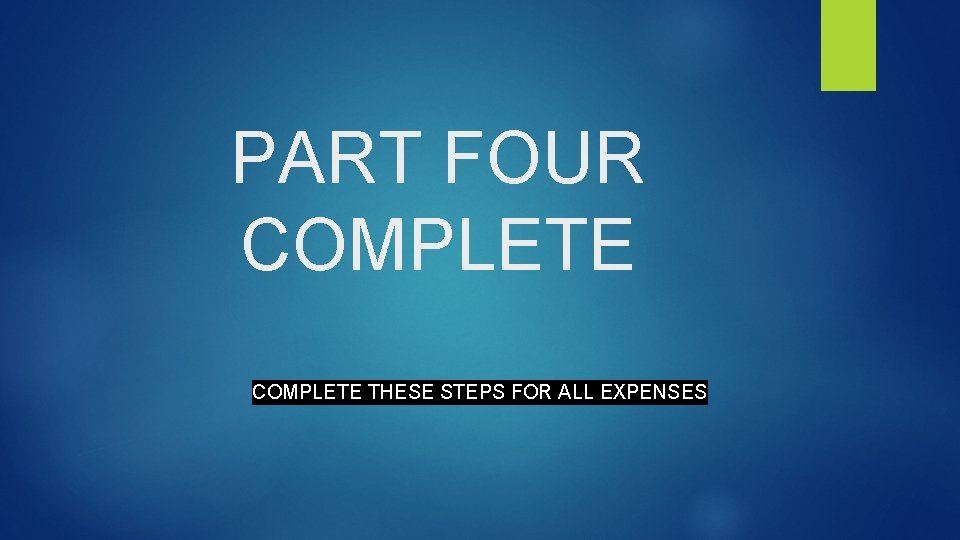 PART FOUR COMPLETE THESE STEPS FOR ALL EXPENSES 