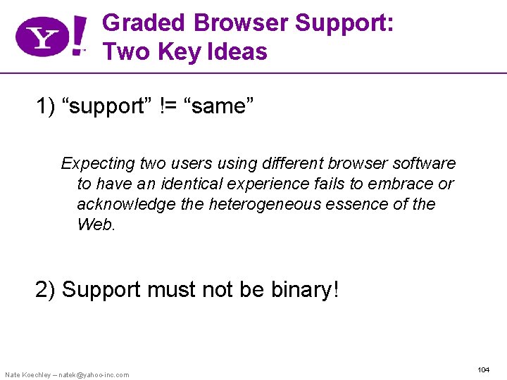 Graded Browser Support: Two Key Ideas 1) “support” != “same” Expecting two users using