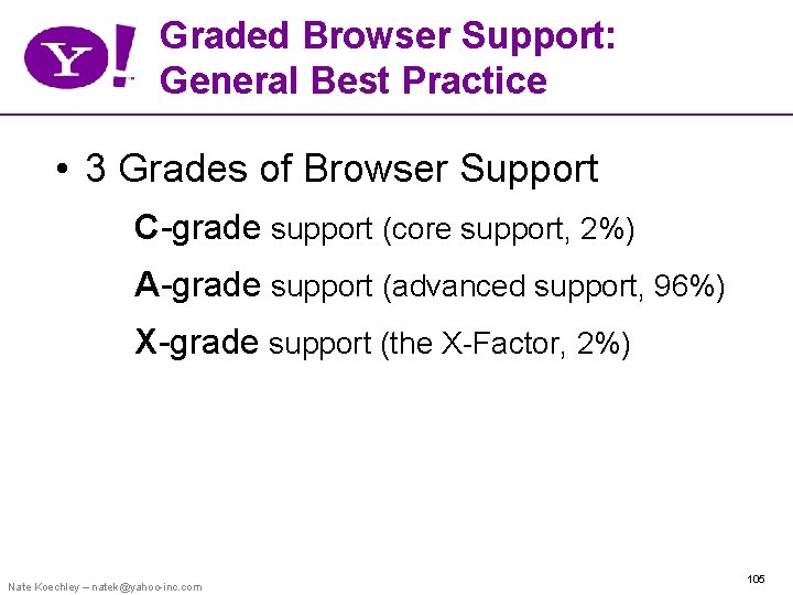 Graded Browser Support: General Best Practice • 3 Grades of Browser Support C-grade support