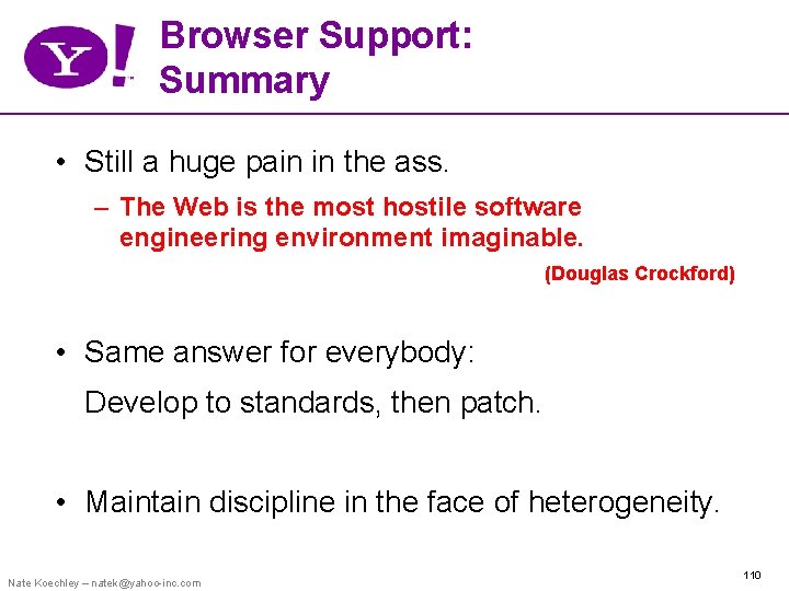 Browser Support: Summary • Still a huge pain in the ass. – The Web