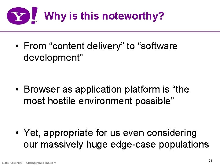 Why is this noteworthy? • From “content delivery” to “software development” • Browser as