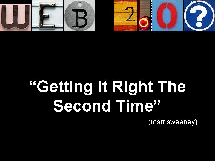 “Getting It Right The Second Time” (matt sweeney) Nate Koechley – natek@yahoo-inc. com 33