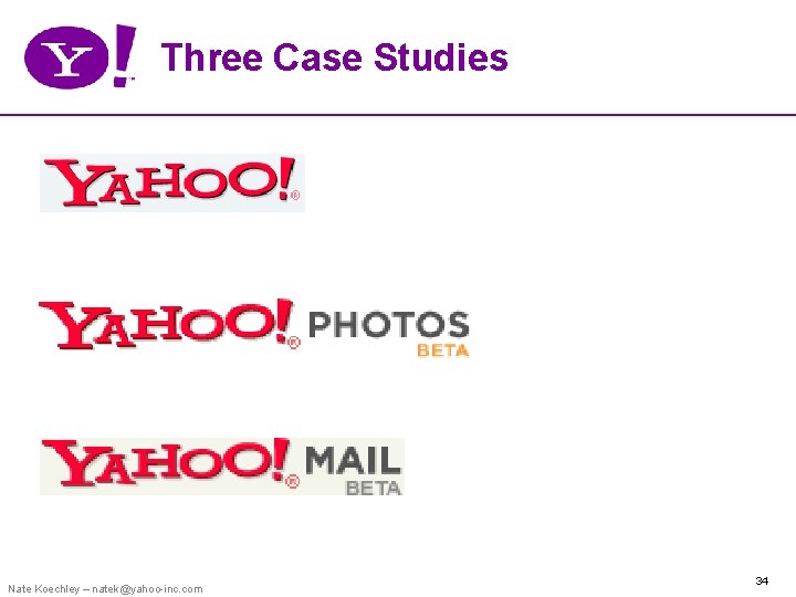 Three Case Studies Nate Koechley – natek@yahoo-inc. com 34 