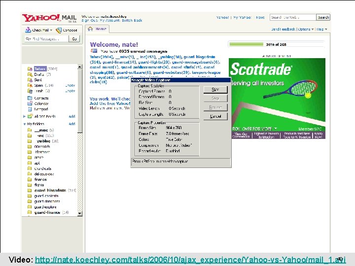 Case Study 3: Yahoo! Mail Beta 40 Video: http: //nate. koechley. com/talks/2006/10/ajax_experience/Yahoo-vs-Yahoo/mail_1. avi Nate