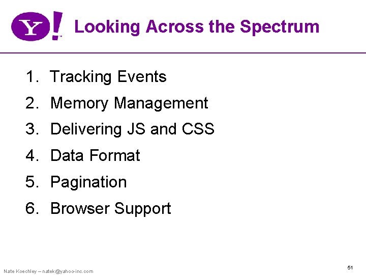 Looking Across the Spectrum 1. Tracking Events 2. Memory Management 3. Delivering JS and