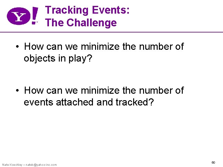 Tracking Events: The Challenge • How can we minimize the number of objects in