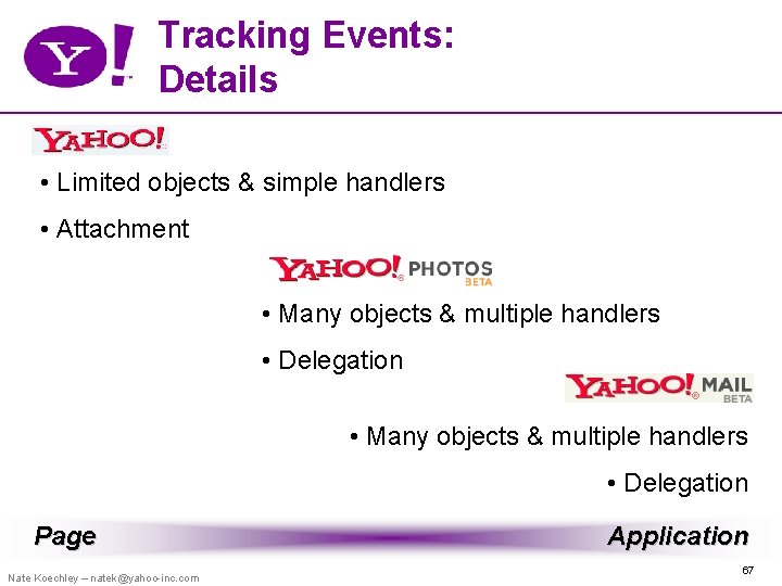 Tracking Events: Details • Limited objects & simple handlers • Attachment • Many objects