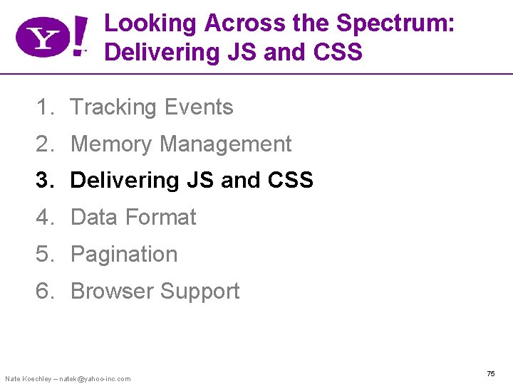 Looking Across the Spectrum: Delivering JS and CSS 1. Tracking Events 2. Memory Management
