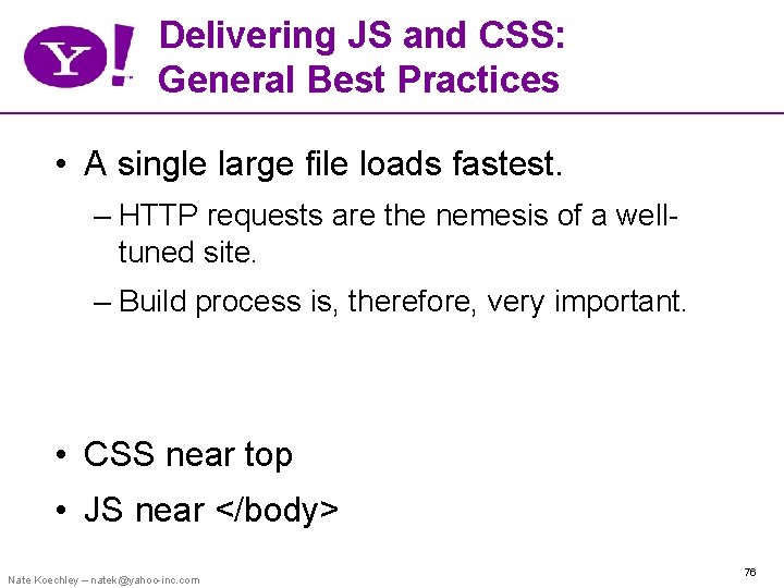 Delivering JS and CSS: General Best Practices • A single large file loads fastest.