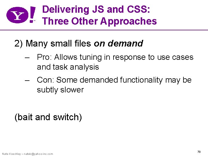 Delivering JS and CSS: Three Other Approaches 2) Many small files on demand –