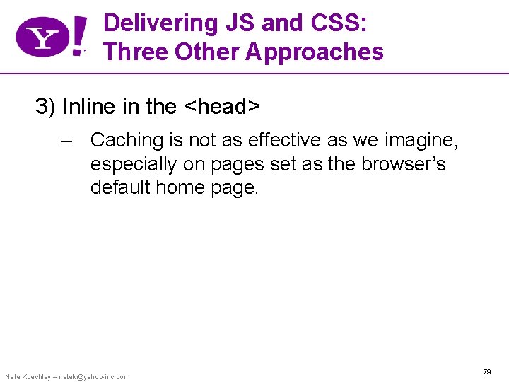 Delivering JS and CSS: Three Other Approaches 3) Inline in the <head> – Caching