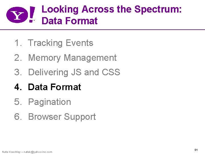 Looking Across the Spectrum: Data Format 1. Tracking Events 2. Memory Management 3. Delivering