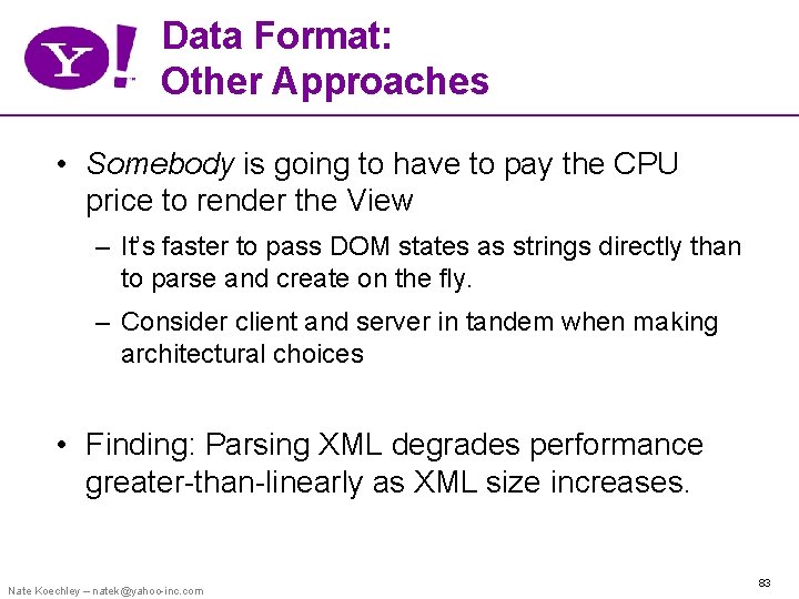 Data Format: Other Approaches • Somebody is going to have to pay the CPU