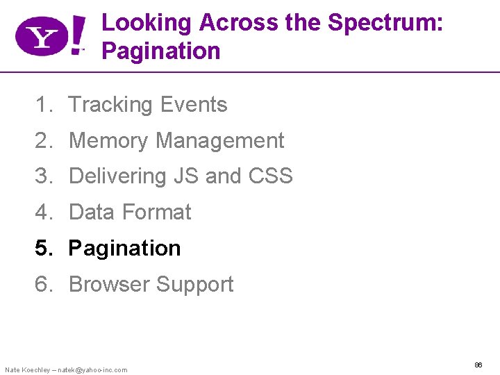 Looking Across the Spectrum: Pagination 1. Tracking Events 2. Memory Management 3. Delivering JS