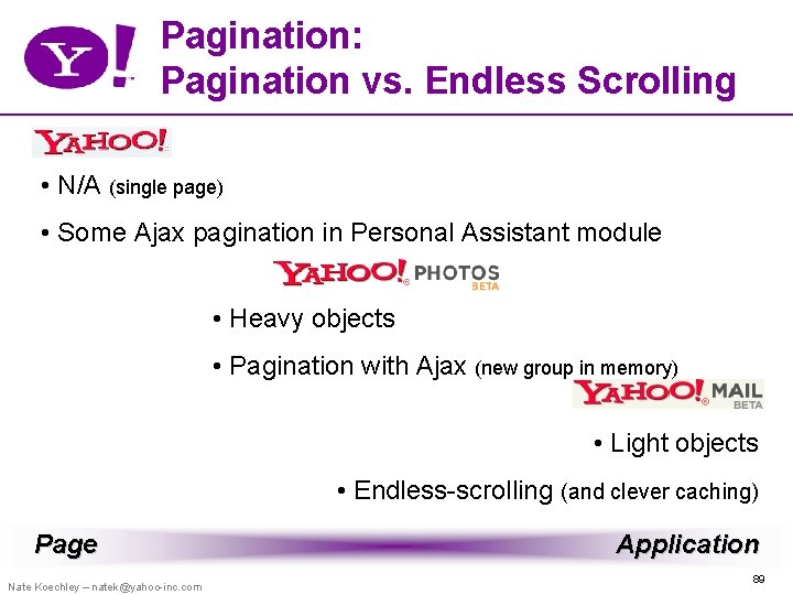 Pagination: Pagination vs. Endless Scrolling • N/A (single page) • Some Ajax pagination in