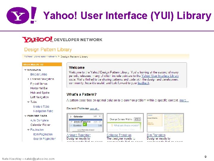 Yahoo! User Interface (YUI) Library Nate Koechley – natek@yahoo-inc. com 9 