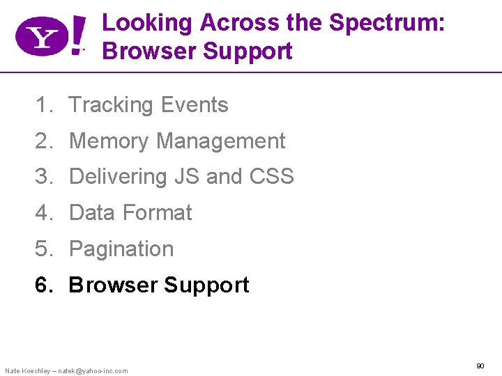 Looking Across the Spectrum: Browser Support 1. Tracking Events 2. Memory Management 3. Delivering