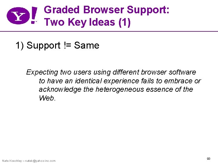 Graded Browser Support: Two Key Ideas (1) 1) Support != Same Expecting two users