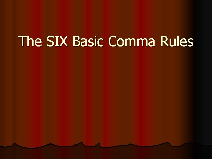 The SIX Basic Comma Rules 