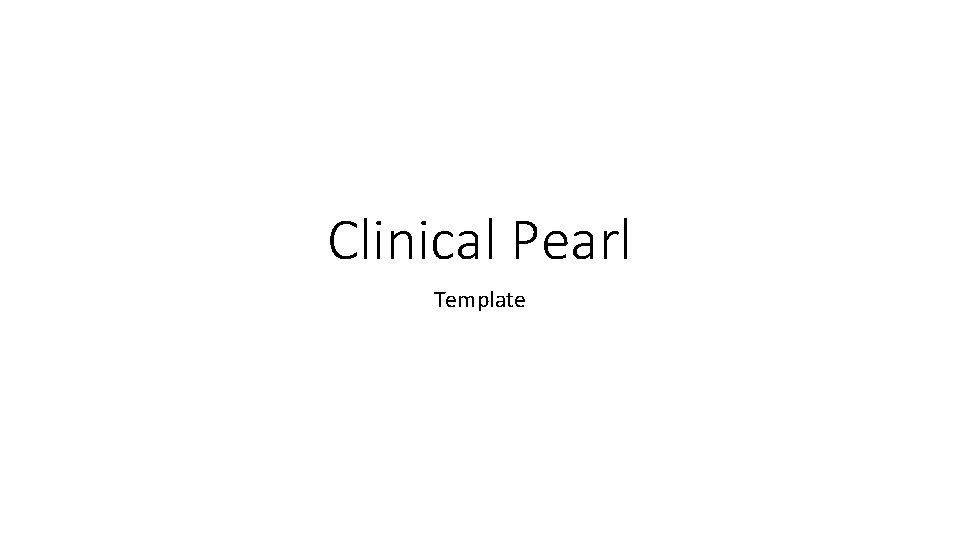 Clinical Pearl Template 