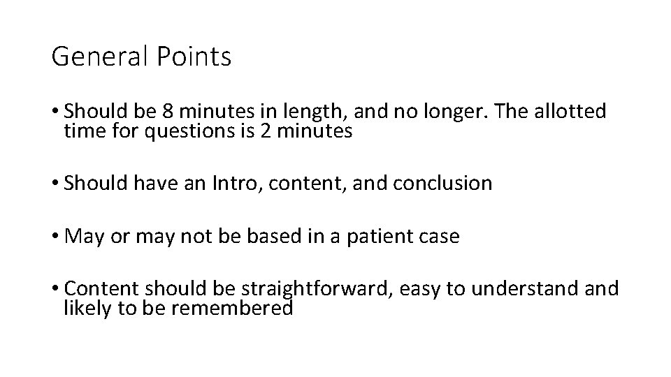 General Points • Should be 8 minutes in length, and no longer. The allotted