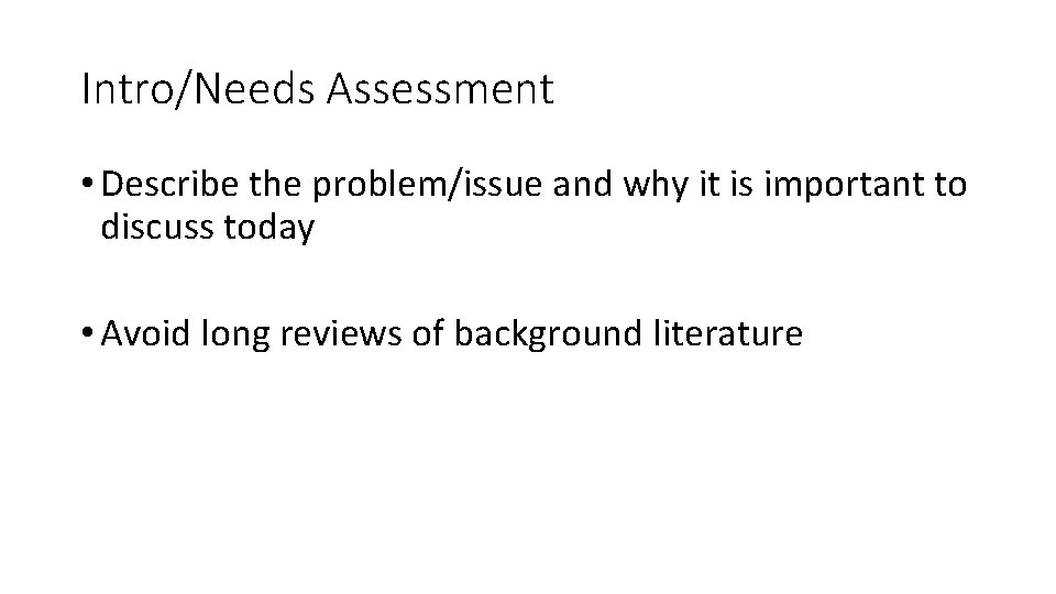 Intro/Needs Assessment • Describe the problem/issue and why it is important to discuss today
