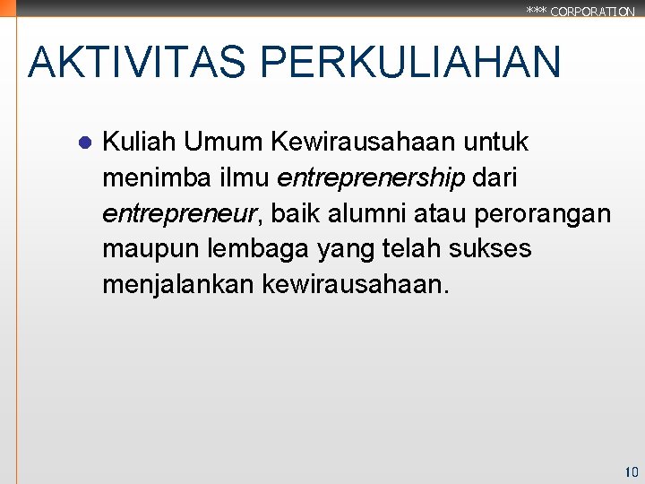 *** CORPORATION AKTIVITAS PERKULIAHAN l Kuliah Umum Kewirausahaan untuk menimba ilmu entreprenership dari entrepreneur,