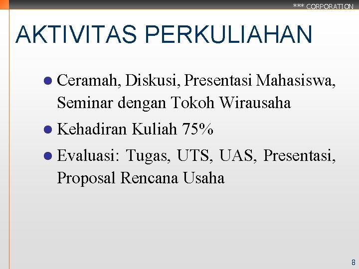 *** CORPORATION AKTIVITAS PERKULIAHAN l Ceramah, Diskusi, Presentasi Mahasiswa, Seminar dengan Tokoh Wirausaha l